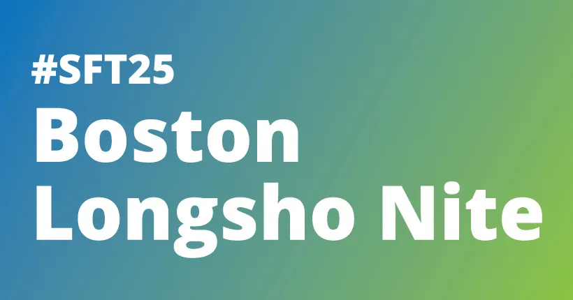 #SFT25 Boston Longsho Nite